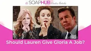 Should Lauren Give Gloria a Job on The Young and the Restless?