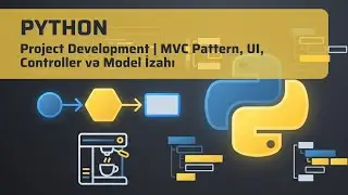 Python - Project Development | MVC Pattern, UI, Controller və Model İzahı