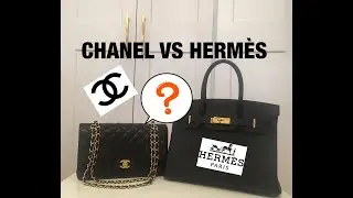 Chanel vs Herm&egrave;s! Which should I have bought first?