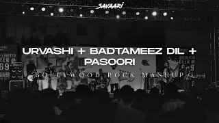 Urvashi X Badtameez Dil X Pasoori | Bollywood Rock Mashup | Savaari