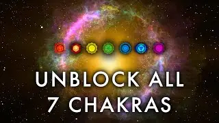 UNBLOCK ALL 7 CHAKRAS | Powerful Chakra Healing Meditation | Aura Cleansing
