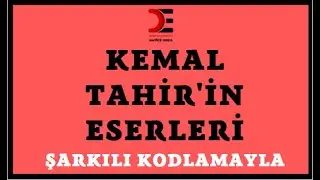 6 DAKİKADA ŞARKILI KODLAMAYLA KEMAL TAHİR'İN 10 ESERİ