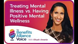 Treating Mental Illness vs Mental Wellness - Benefits Alliance Voice