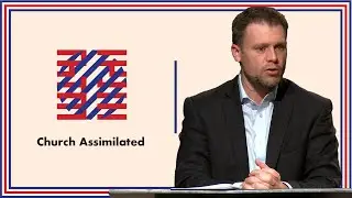 Culture in Crisis: Church Assimilated &ndash; Christ of Culture | Session 3