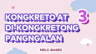 KONGKRETO AT DI-KONGKRETONG PANGNGALAN (MELC-Based) with Teacher Calai