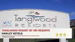 Tanglwood Resort by VRI resorts - Hawley Hotels, Pennsylvania