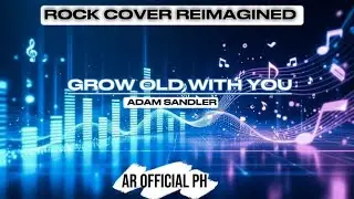 Grow Old With You - AR Official PH (ROCK REIMAGINED) Pop Punk Cover