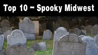 Top 10 - Spooky Midwest Locations