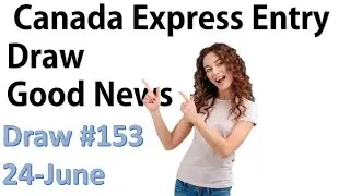 Canada Express Entry, розыгрыш №153 | Новости иммиграции в Канаду | Канадская пара