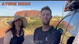 RED CENTRE OF AUSTRALIA | AYERS ROCK | TRAVEL EPISODE 46