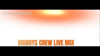 BigBoys Crew - Live Mix