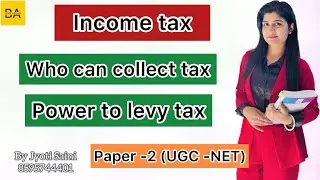 Power to levy tax | Income Tax | UGC _ NET | Bright aspirants