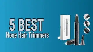 5 Best Nose Hair Trimmers 2021