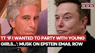 Epstein Files: Elon Musk Reacts To The Released Emails, 'If I Wanted To Party With Girls..'| Watch