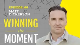 Winning The Moment with Matthew Dickerson: Building the “Uber for Home Services”