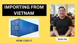 How to import a container of goods from Vietnam---The process