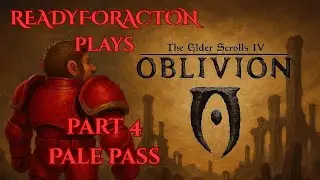 Oblivion Remastered Part 4 - Pale Pass