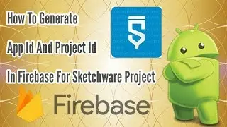 How To Generate App Id And Project Id In Firebase For Sketchware || By Developer Partha