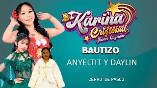 Karina Cristobal - BAUTIZO ANYELTIT Y DAYLIN - CERRO DE PASCO