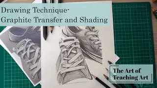 Drawing Techniques- Graphite Transfer and Shading