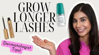 How to Grow Longer Lashes: Dermatologist Tips for Fuller, Healthier Eyelashes!