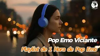 Playlist de Pop Emo Viciante 1 Hora | Cole&ccedil;&atilde;o de Pop com Vocais Femininos