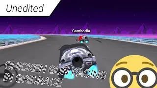 CHICKEN GUN RACING IN GRIDRACE (LATEST VIDEO!) - UNEDITED - Chicken Gun (Чикен Ган)