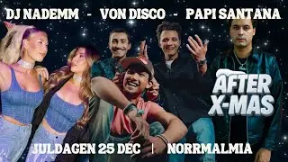 After X-mas 25 dec Norrmalmia, Pite&aring;. 21:00-03:00.  Papi Santana, Von Disco, DJ Nademm