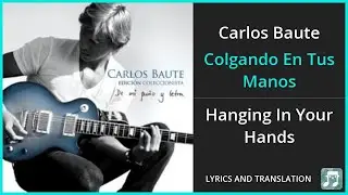 Carlos Baute - Colgando En Tus Manos Lyrics English Translation - ft Marta Sánchez - Spanish