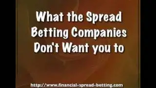 What the Spread Betting Companies do not want you to Know!