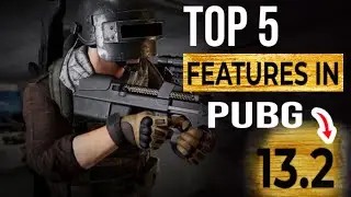 Top 5 features in PUBG 13.2