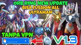BUKAN HOAX Update Orb Ring V1.3 Semakin Lengkap Dan Bisa gabungkan Semua Ultraman