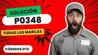 ❎ DTC P0348: Qu&eacute; Significa y SOLUCI&Oacute;N【Actualizado 2025】❎