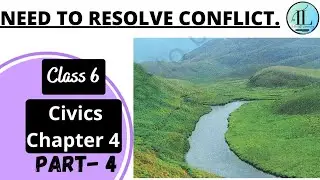 NEED TO RESOLVE CONFLICT | Key Elements Of A Democratic Government | Class 6 Civics | Chapter 4