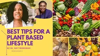S1E18: Top 10 tips to get healthy on a plant based lifestyle with Dr. Judy
