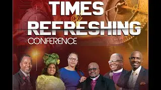 Times of Refreshing Conference Day 5