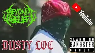 Beyond Belief - Dusty Loc (Slamming GANGSTER Groove)