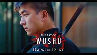 The Art of Wushu: Darren Deng