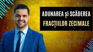Clasa a V-a: Adunarea și scăderea fracțiilor zecimale. Cum se adună/scad numerele cu virgulă?