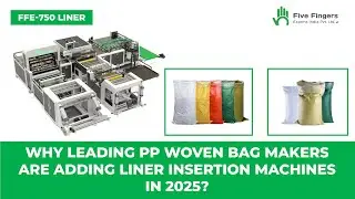 Why Leading PP Woven Bag Makers Are Adding Liner Insertion Machines in 2025?