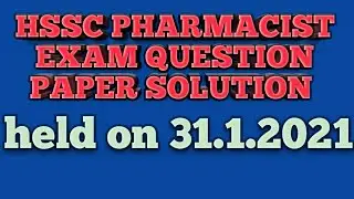HSSC PHARMACIST QUESTION PAPER SOLUTION#HELD ON 31.1.2021#COMPLETE PART SOLUTION