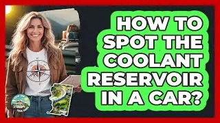 How To Spot The Coolant Reservoir In A Car?