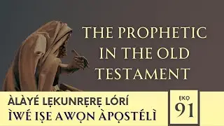 THE PROPHETIC IN THE OLD TESTAMENT -  EXPLAINING THE BOOK OF ACTS (91)