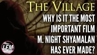 Why The Village is Shyamalan's Most Important Film
