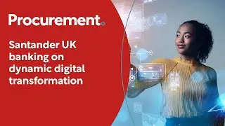 Santander UK banking on dynamic digital transformation