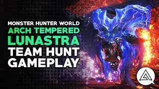 Monster Hunter World | Arch Tempered Lunastra Team Hunt Gameplay