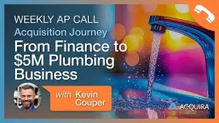 From Finance to $5M Plumbing Business Kevin Couper&rsquo;s Acquisition Journey