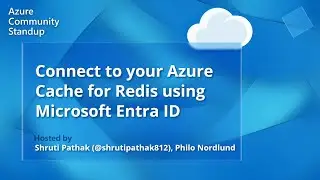 Azure Cache for Redis Community Standup - Connect your Azure Cache for Redis with Microsoft Entra ID