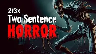 213 Two Sentence HORROR Stories *MEGA* Compilation