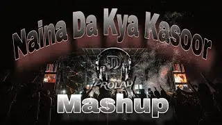 Naina Da Kya Kasoor - Mashup | Prolad | remix